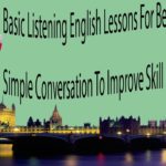 Basic Listening English Lessons For Beginner Part 4 – Simple Conversation To Improve Skill Listening