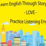 Learn English Through Story subtiltles – LOVE – Practice Listening English